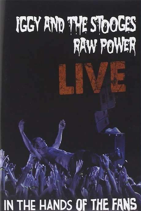Iggy and the Stooges - Raw Power Live (In the Hands of the Fans)